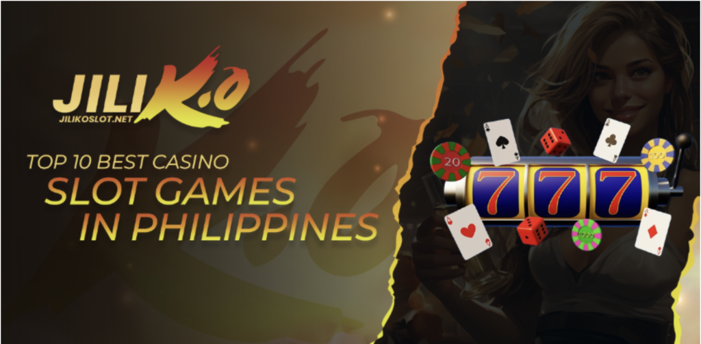 Top 10 Best Casino Slot Games in the Philippines: A Comprehensive Guide for 2024