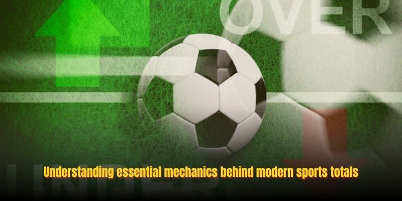 Understanding essential mechanics behind modern sports totals