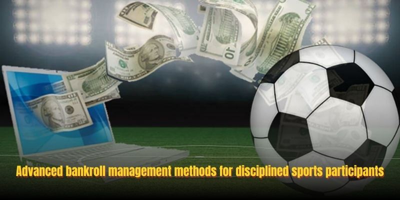 Advanced bankroll management methods for disciplined sports participants