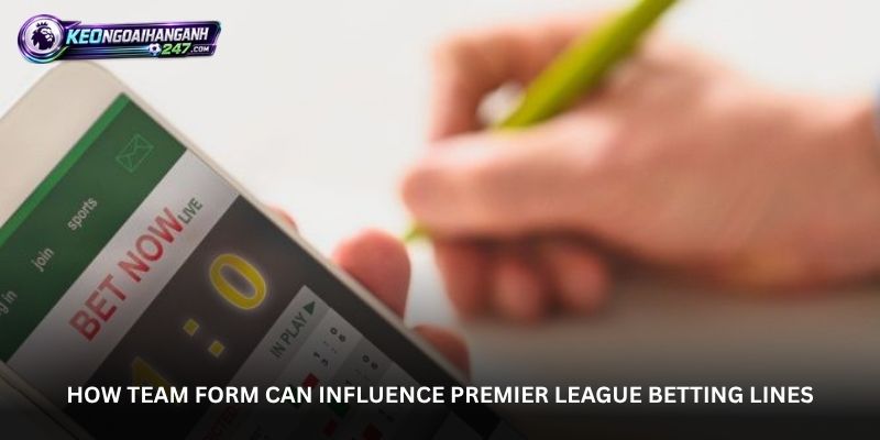 How Team Form Can Influence Premier League Betting Lines