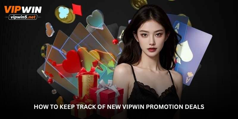 How to Keep Track of New VIPWIN Promotion Deals