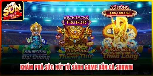 Kho bắn cá Sunwin – Đàn cá, mục tiêu đặc biệt và boss tạo nhiều nhịp săn