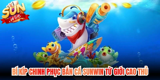 Kinh nghiệm bắn cá Sunwin – Đọc đường bơi, đổi hỏa lực và giữ nhịp chủ động