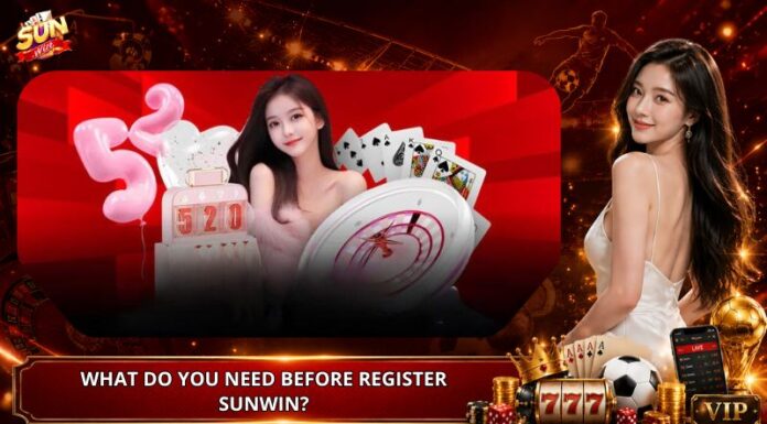 Register Sunwin – Step-by-Step Account Creation Guide What Do You Need Before Register Sunwin?