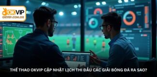 Okvip Sports – Catch the Action of Highly Anticipated Matchups How does Okvip Sports update the match schedules for football tournaments?